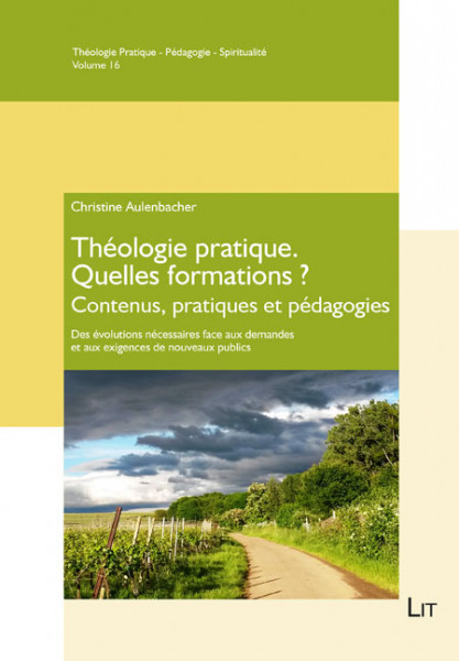 Théologie pratique - Quelles formations ? Contenus, pratiques et pédagogies