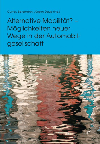 Alternative Mobilität? - Möglichkeiten neuer Wege in der Automobilgesellschaft