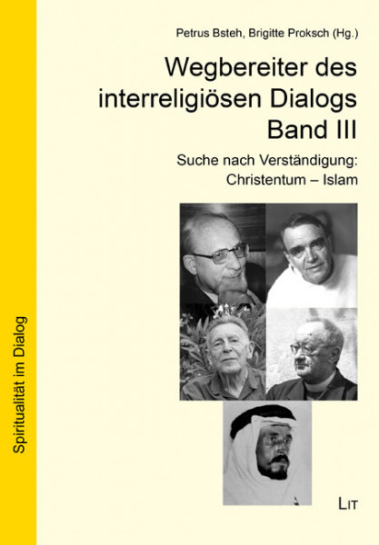 Wegbereiter des interreligiösen Dialogs Band III