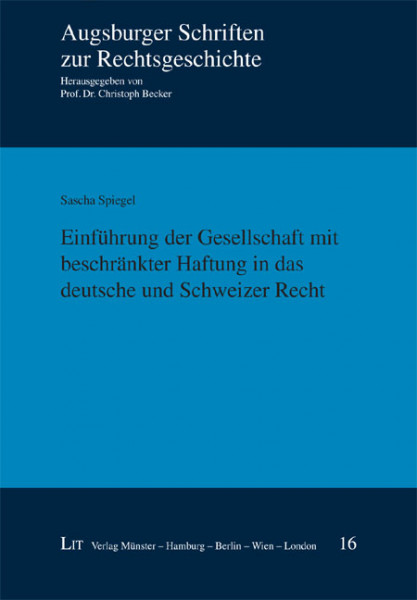 Einführung der Gesellschaft mit beschränkter Haftung in das deutsche und Schweizer Recht