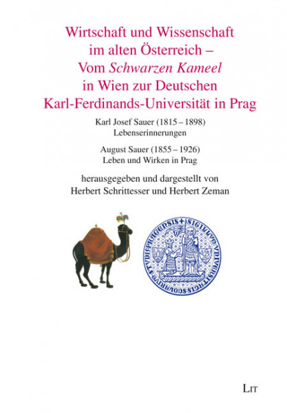 Wirtschaft und Wissenschaft im alten Österreich - Vom Schwarzen Kameel in Wien zur Deutschen Karl-Ferdinands-Universität in Prag
