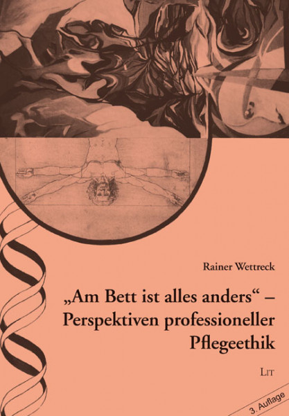 "Am Bett ist alles anders" - Perspektiven professioneller Pflegeethik