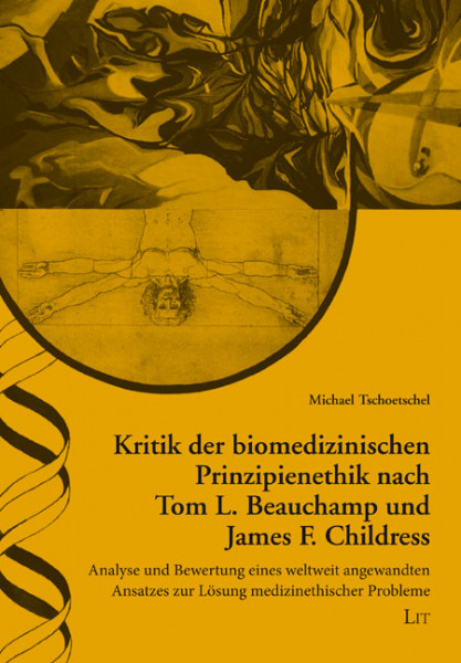 Kritik der biomedizinischen Prinzipienethik nach Tom L. Beauchamp und James F. Childress